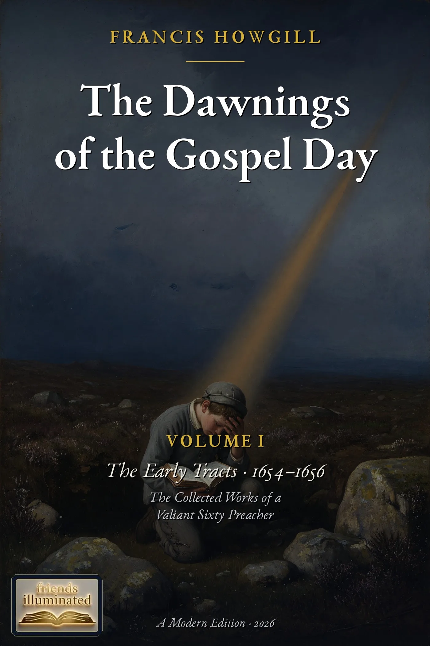 Cover of The Dawnings of the Gospel Day, Volume I: The Early Tracts