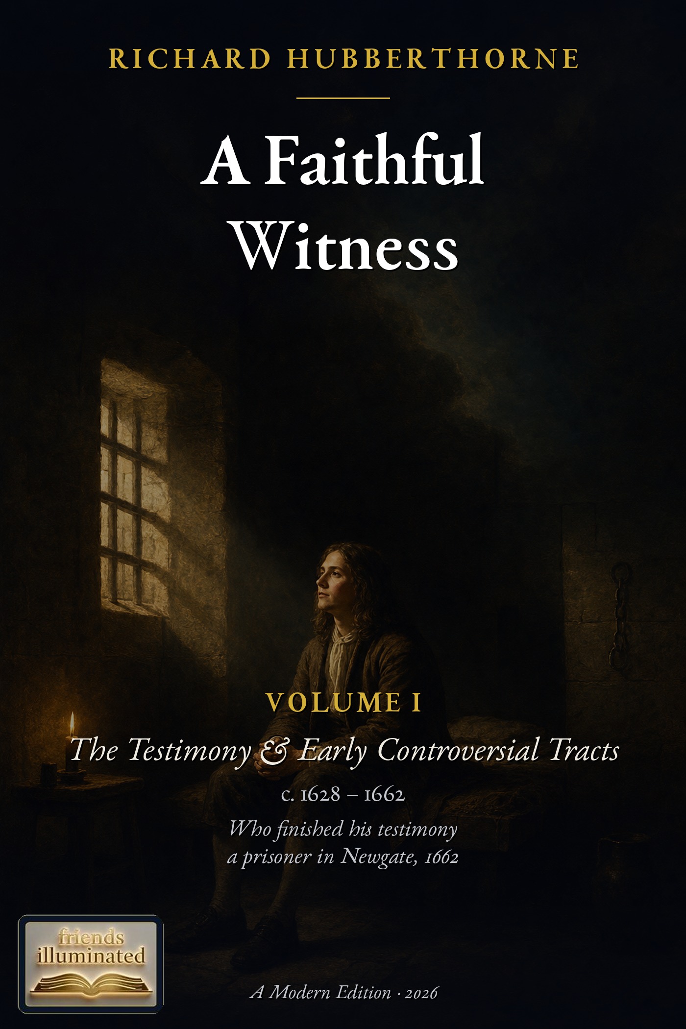 Cover of A Collection of the Several Books and Writings of Richard Hubberthorne, Volume I: The Testimony & Early Controversial Tracts