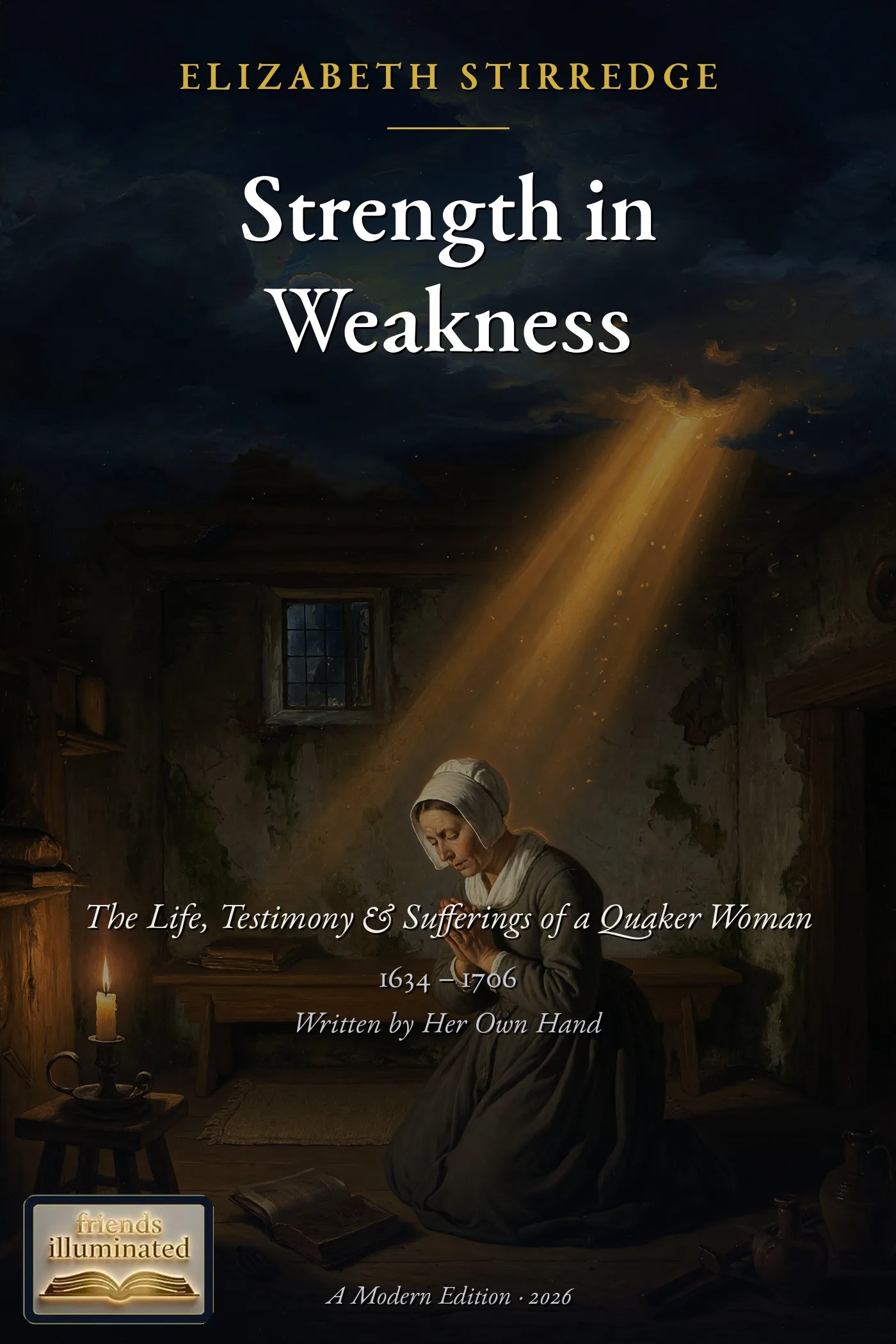 Cover of Strength in Weakness Manifest: The Life, Testimony & Sufferings of a Quaker Woman